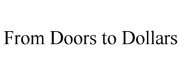 FROM DOORS TO DOLLARS trademark