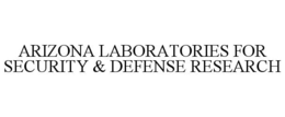 ARIZONA LABORATORIES FOR SECURITY & DEFENSE RESEARCH trademark
