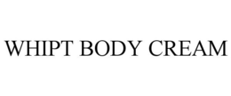 WHIPT BODY CREAM trademark