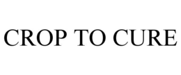 CROP TO CURE trademark