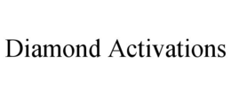 DIAMOND ACTIVATIONS trademark