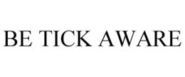 BE TICK AWARE trademark