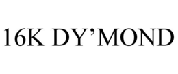 16K DY'MOND trademark
