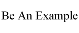 BE AN EXAMPLE trademark