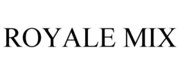 ROYALE MIX trademark