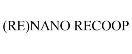 (RE)NANO RECOOP trademark