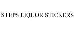 STEPS LIQUOR STICKERS trademark
