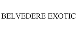 BELVEDERE EXOTIC trademark