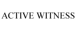 ACTIVE WITNESS trademark