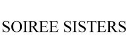 SOIREE SISTERS trademark