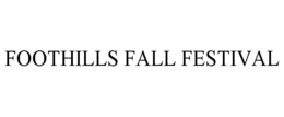 FOOTHILLS FALL FESTIVAL trademark