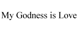 MY GODNESS IS LOVE trademark