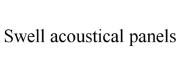SWELL ACOUSTICAL PANELS trademark