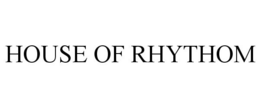 HOUSE OF RHYTHOM trademark