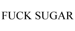 FUCK SUGAR trademark