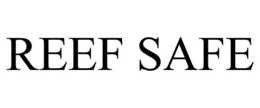REEF SAFE trademark