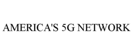 AMERICA'S 5G NETWORK trademark