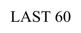 LAST 60 trademark