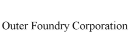OUTER FOUNDRY CORPORATION trademark