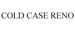COLD CASE RENO trademark