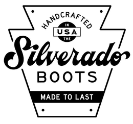 HANDCRAFTED IN THE USA SILVERADO BOOTS MADE TO LAST trademark