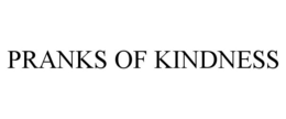 PRANKS OF KINDNESS trademark