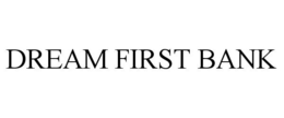 DREAM FIRST BANK trademark