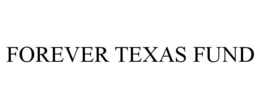 FOREVER TEXAS FUND trademark
