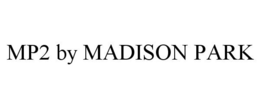 MP2 BY MADISON PARK trademark
