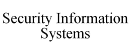 SECURITY INFORMATION SYSTEMS trademark