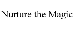 NURTURE THE MAGIC trademark