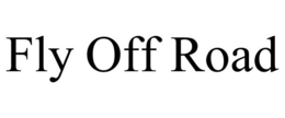 FLY OFF ROAD trademark