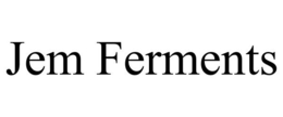JEM FERMENTS trademark