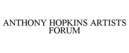 ANTHONY HOPKINS ARTISTS FORUM trademark