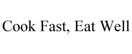 COOK FAST, EAT WELL trademark