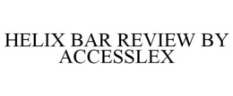 HELIX BAR REVIEW BY ACCESSLEX trademark