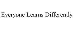 EVERYONE LEARNS DIFFERENTLY trademark