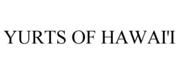 YURTS OF HAWAI'I trademark