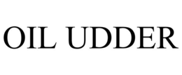 OIL UDDER trademark
