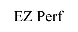 EZ PERF trademark