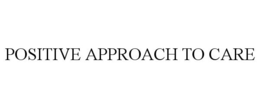 POSITIVE APPROACH TO CARE trademark