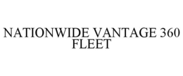 NATIONWIDE VANTAGE 360 FLEET trademark