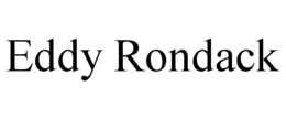EDDY RONDACK trademark
