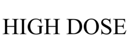 HIGH DOSE trademark