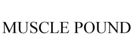 MUSCLE POUND trademark