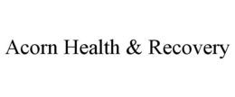 ACORN HEALTH & RECOVERY trademark