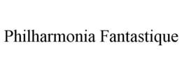 PHILHARMONIA FANTASTIQUE trademark