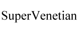 SUPERVENETIAN trademark