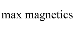 MAX MAGNETICS trademark