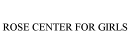 ROSE CENTER FOR GIRLS trademark